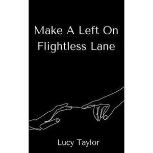 Make A Left On Flightless Lane -- Lucy Taylor
